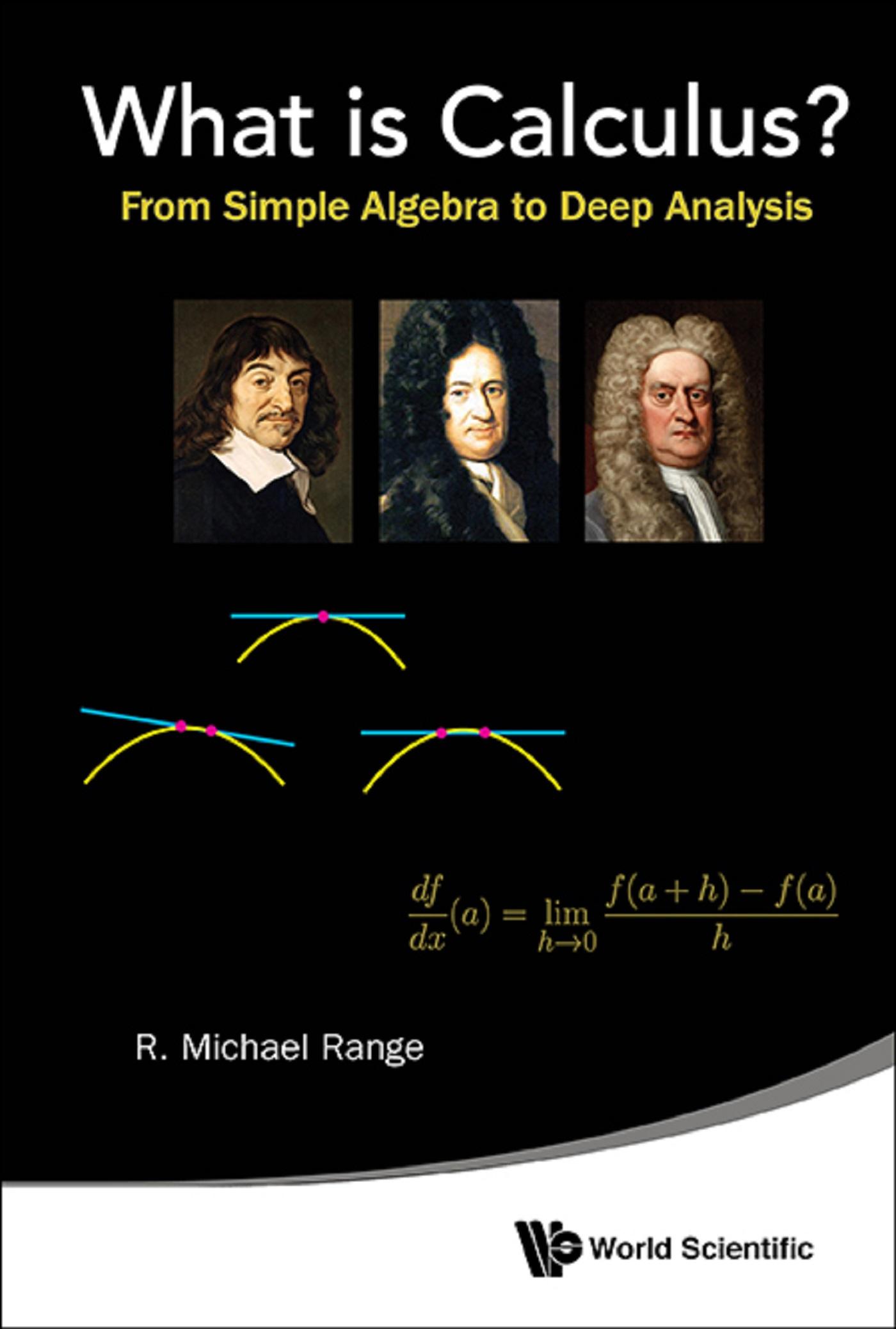 WHAT IS CALCULUS?: FROM SIMPLE ALGEBRA TO DEEP ANALYSIS