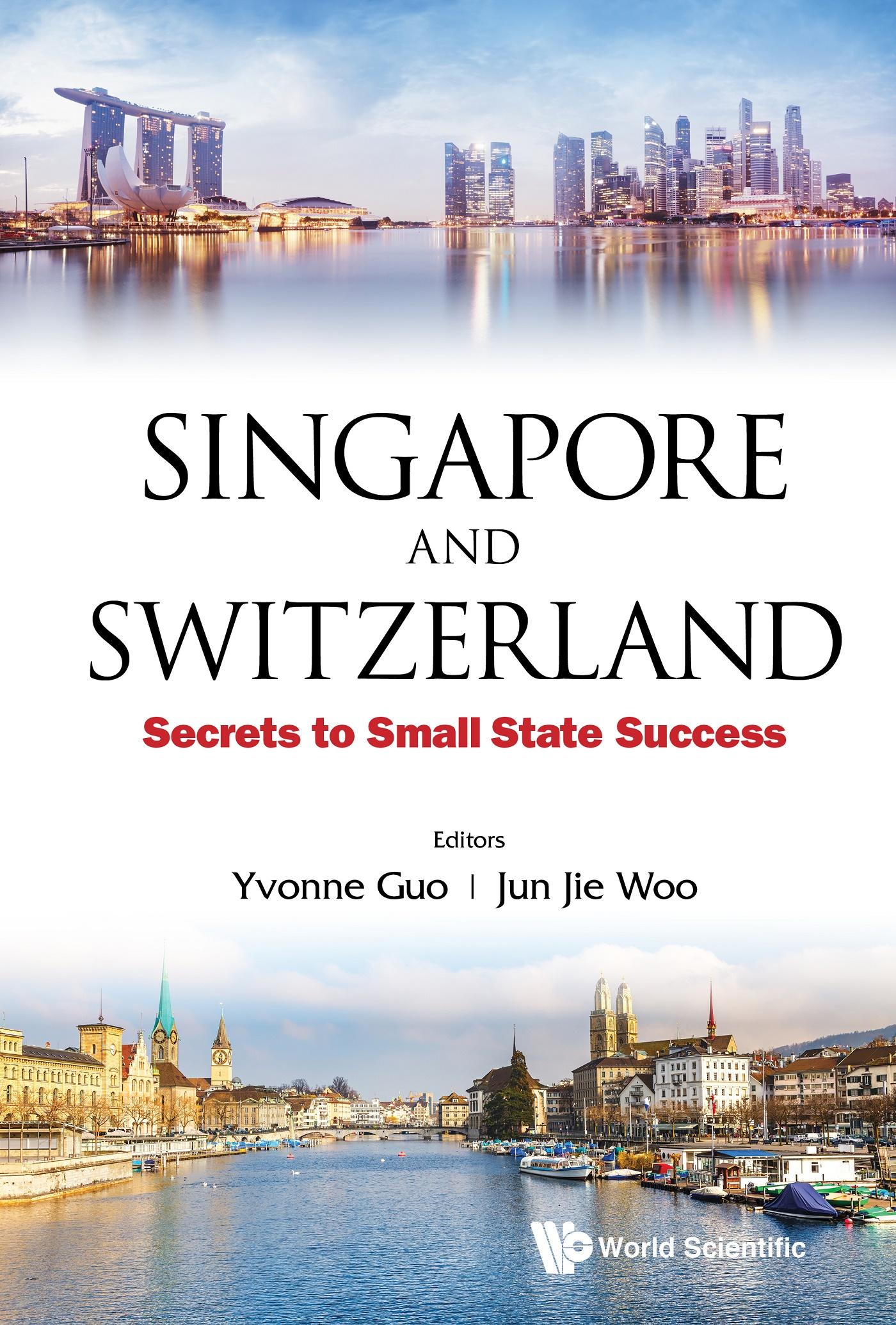 SINGAPORE AND SWITZERLAND: SECRETS TO SMALL STATE SUCCESS