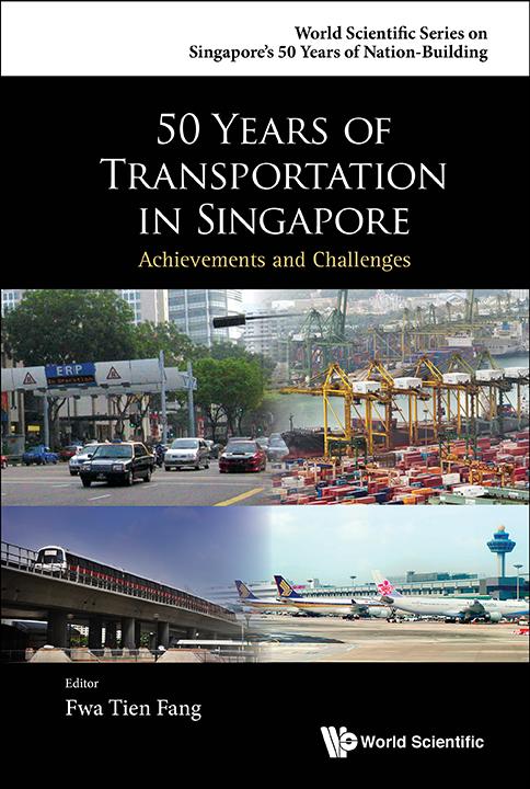 50 YEARS OF TRANSPORTATION IN SINGAPORE by Fwa Tien Fang
