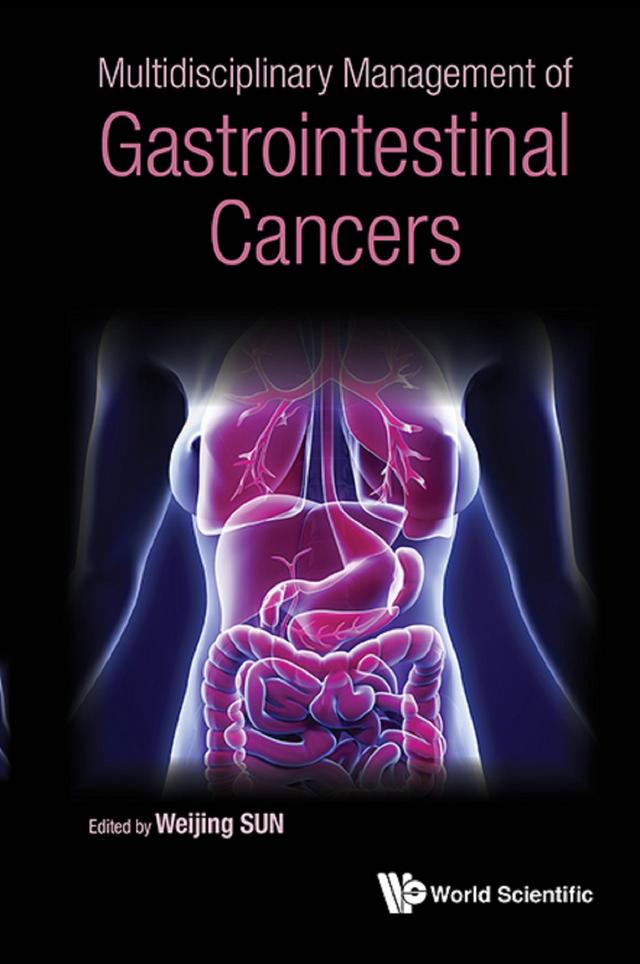 MULTIDISCIPLINARY MANAGEMENT OF GASTROINTESTINAL CANCERS by Weijing Sun