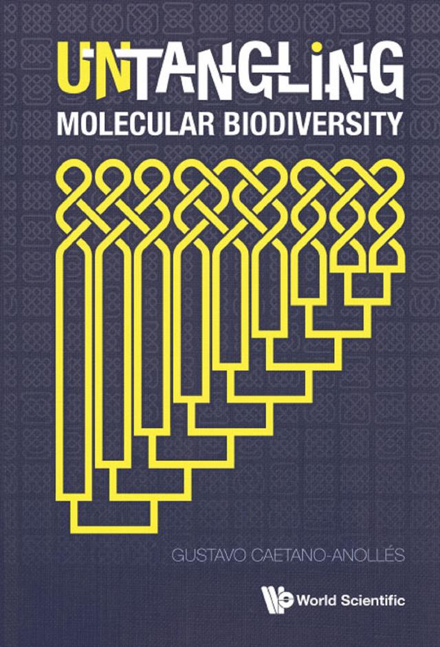 UNTANGLING MOLECULAR BIODIVERSITY by Gustavo Caetano-anolles