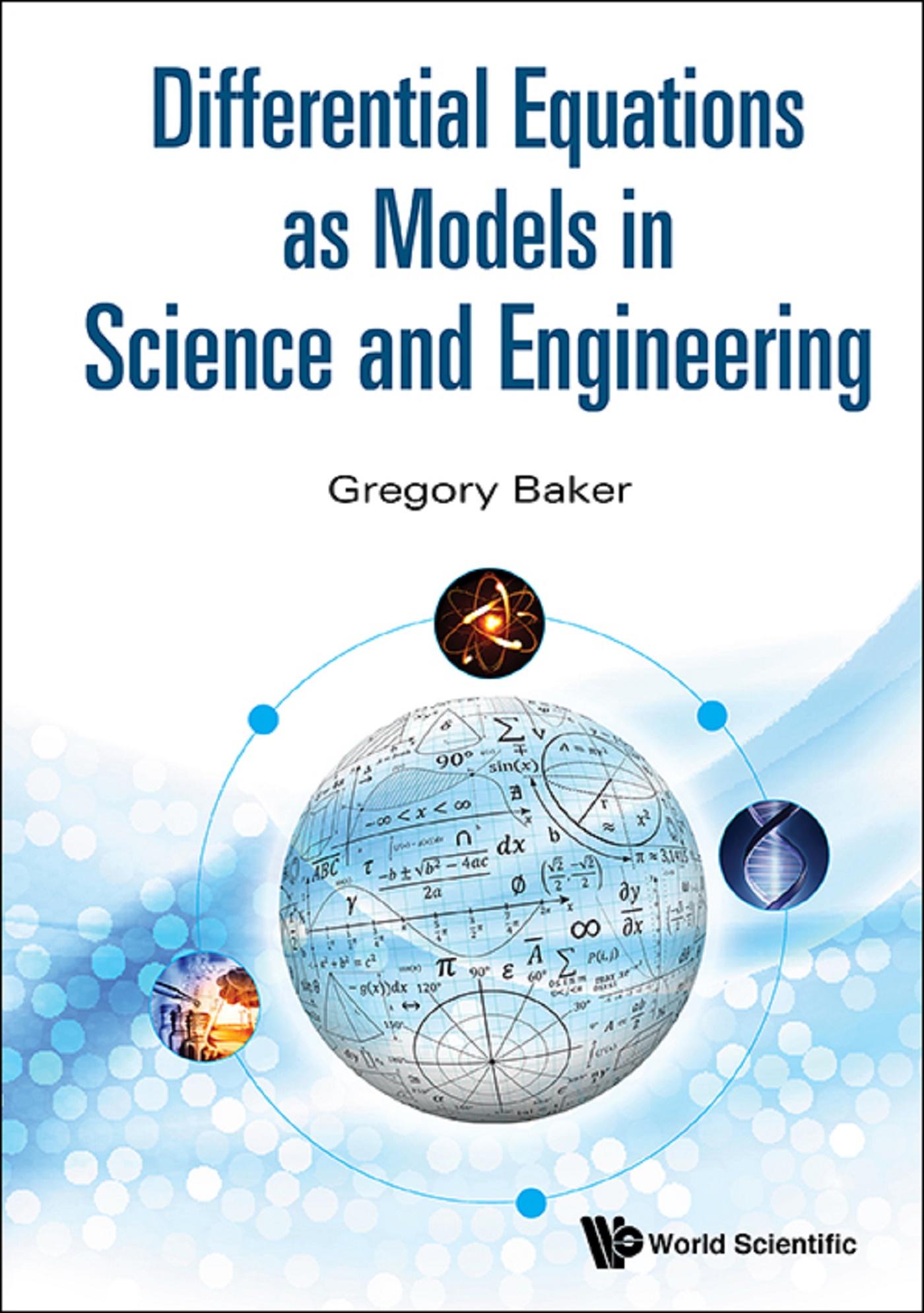 DIFFERENTIAL EQUATIONS AS MODELS IN SCIENCE AND ENGINEERING