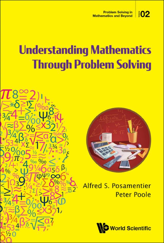 UNDERSTANDING MATHEMATICS THROUGH PROBLEM SOLVING by Alfred S Posamentier, Peter Poole