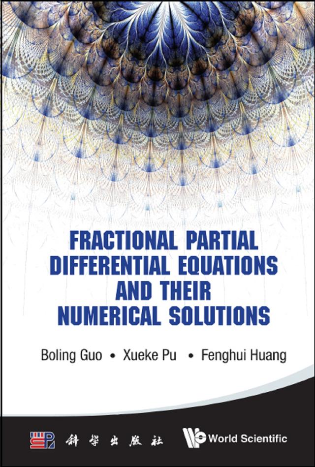FRACTIONAL PARTIAL DIFFERENTIAL EQUATIONS AND THEIR by Boling Guo, Fenghui Huang, Xueke Pu