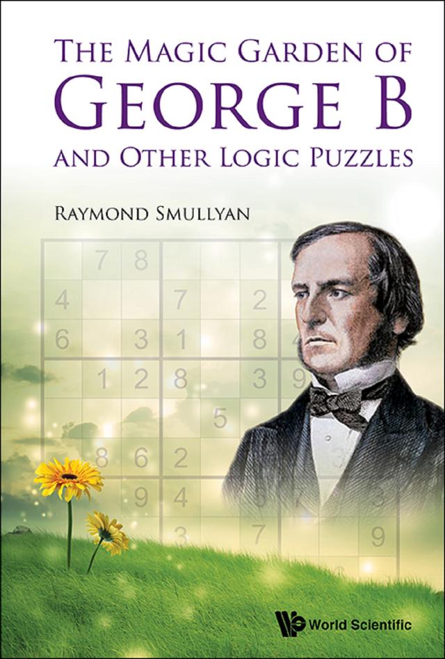 MAGIC GARDEN OF GEORGE B AND OTHER LOGIC PUZZLES, THE by Raymond M Smullyan