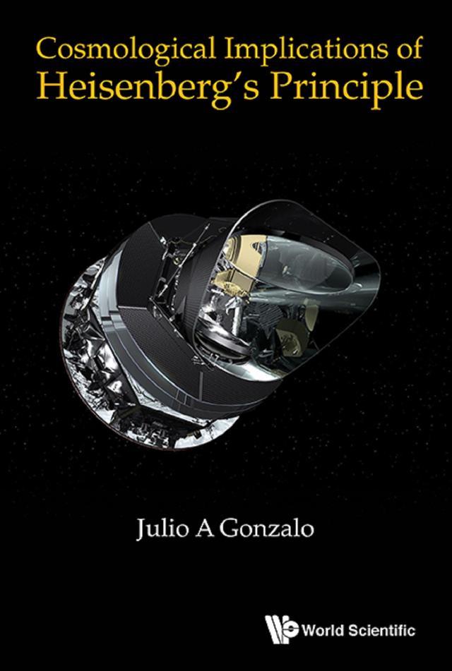 COSMOLOGICAL IMPLICATIONS OF HEISENBERG'S PRINCIPLE by Julio A Gonzalo