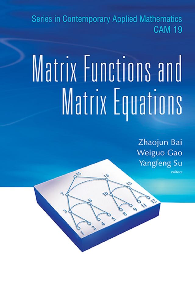 MATRIX FUNCTIONS AND MATRIX EQUATIONS by Weiguo Gao, Yangfeng Su, Zhaojun Bai