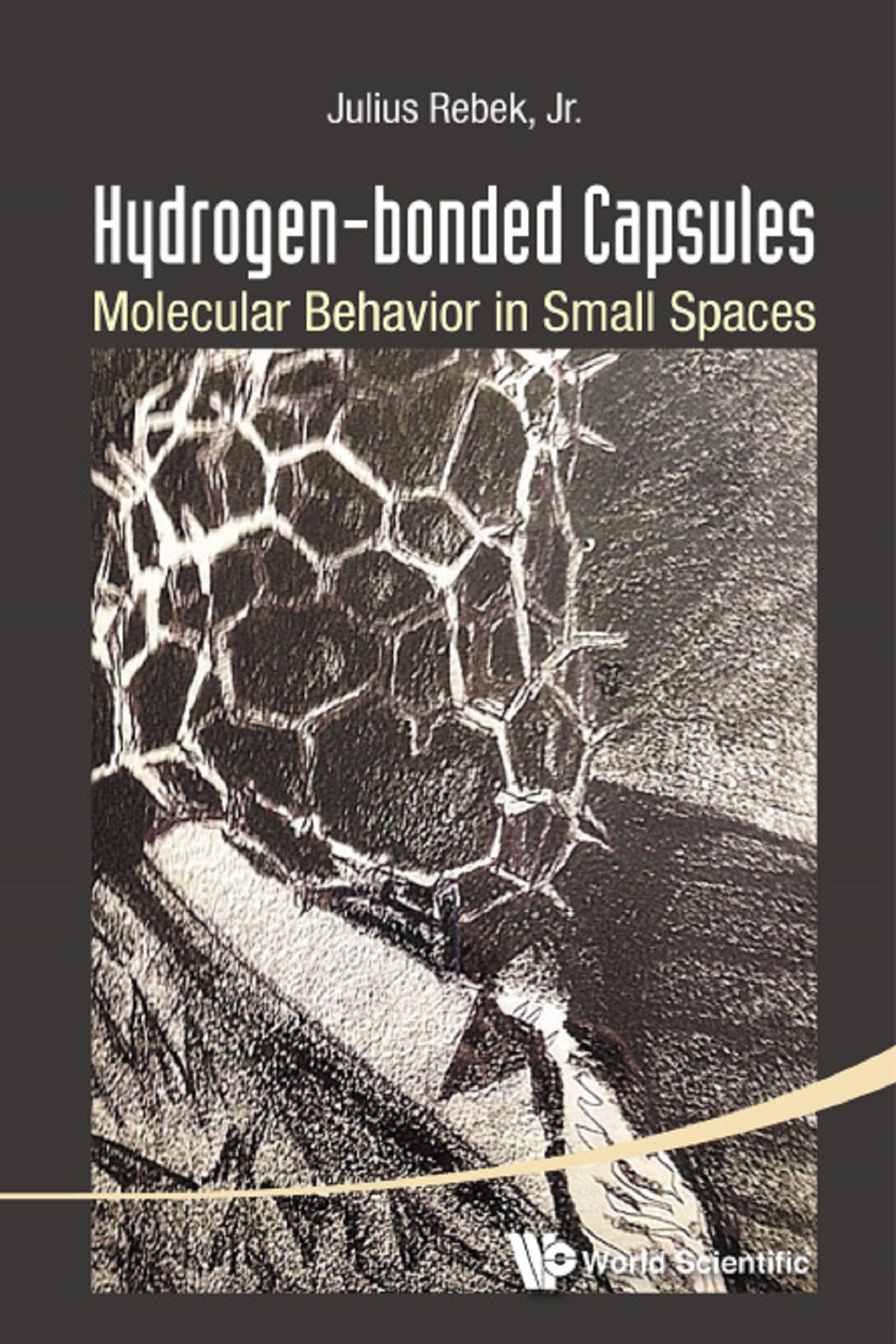 HYDROGEN-BONDED CAPSULES: MOLECULAR BEHAVIOR IN SMALL SPACES