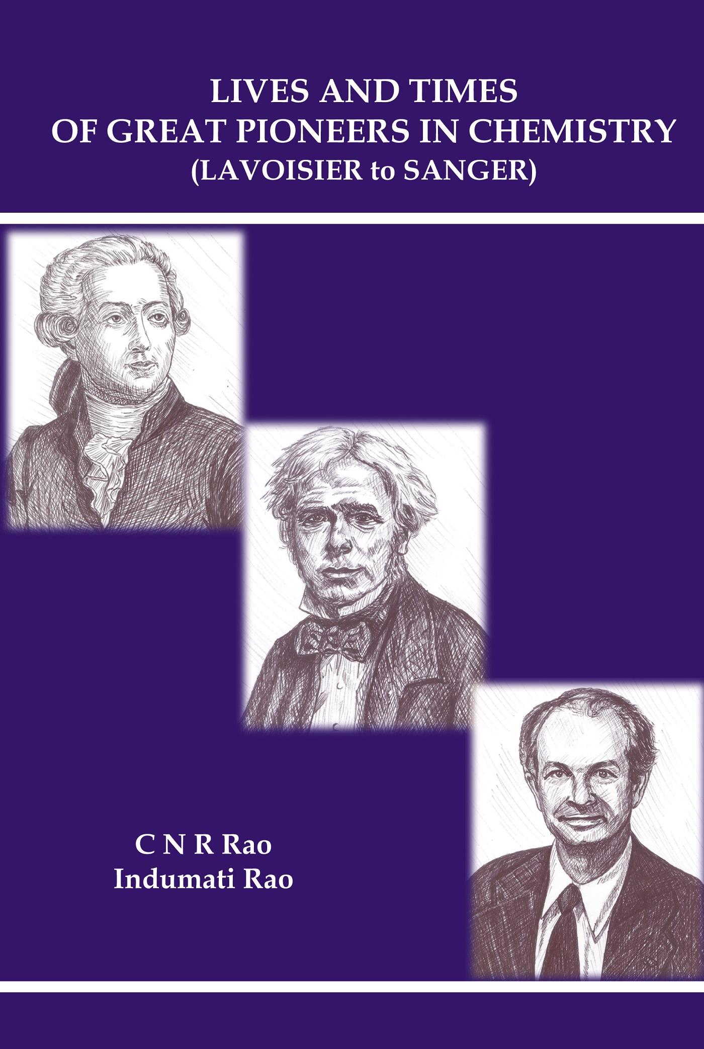 LIVES AND TIMES OF GREAT PIONEERS IN CHEMISTRY