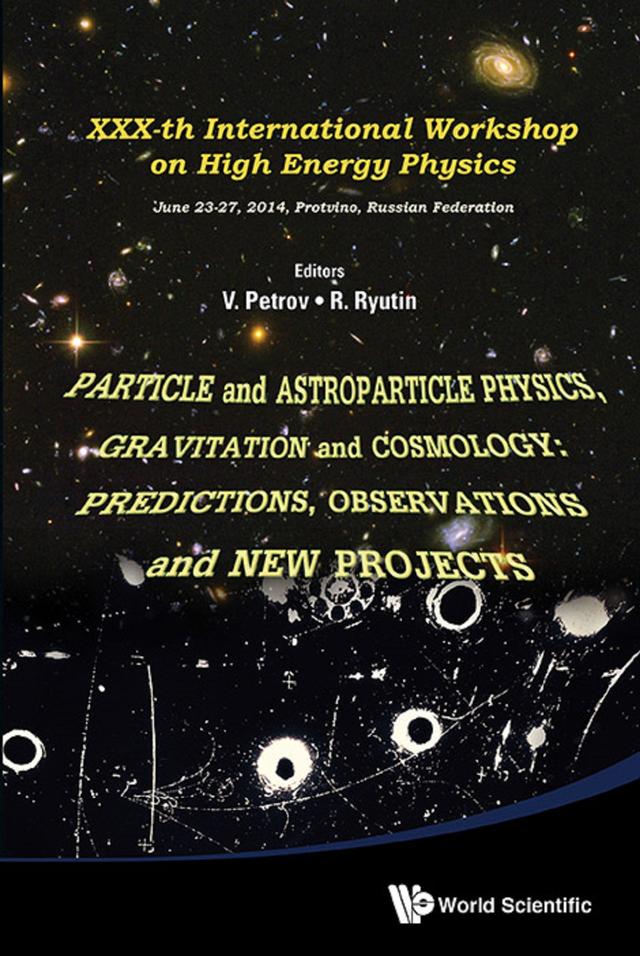 PARTICLE AND ASTROPARTICLE PHYSICS, GRAVITATION & COSMOLOGY by Roman Anatolievich Ryutin, Vladimir Alexeevich Petrov