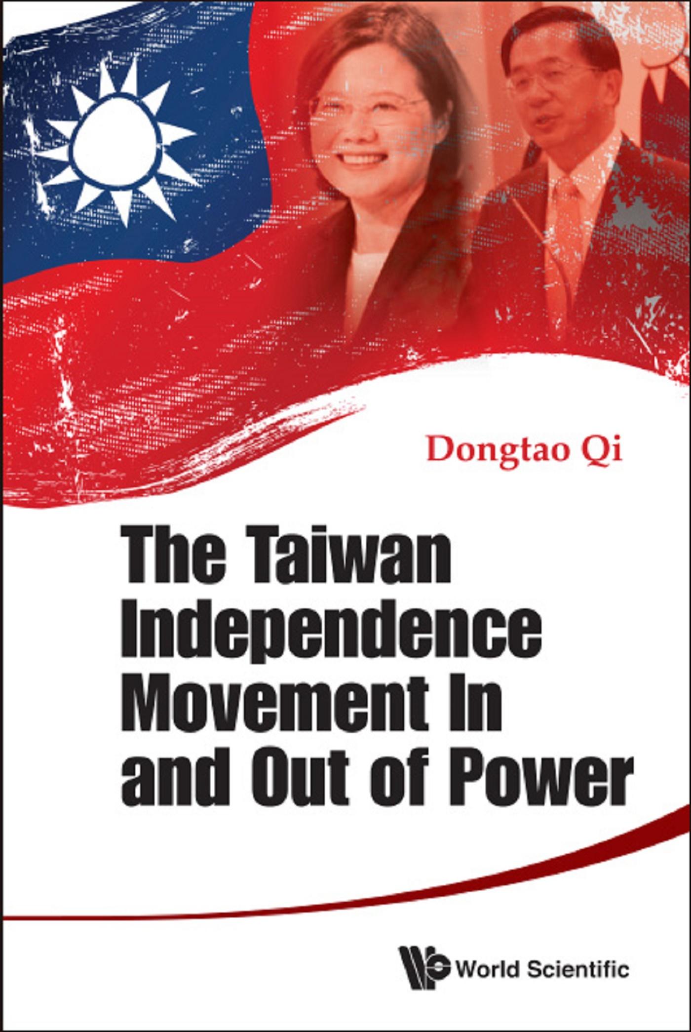 TAIWAN INDEPENDENCE MOVEMENT IN AND OUT OF POWER, THE