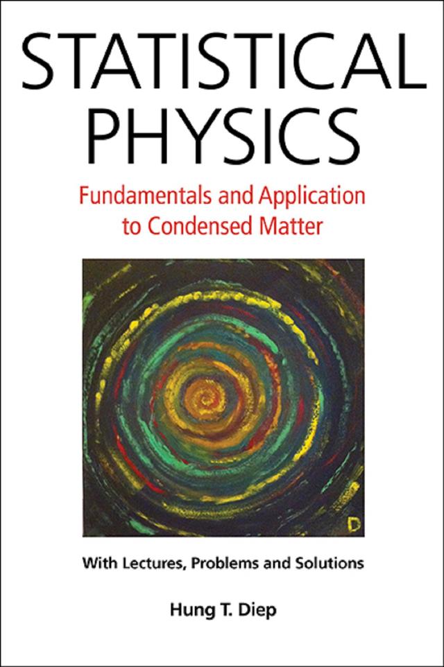 STATISTICAL PHYSICS: FUNDAMENTALS & APPLICATION TO CONDENSED by Hung-the Diep
