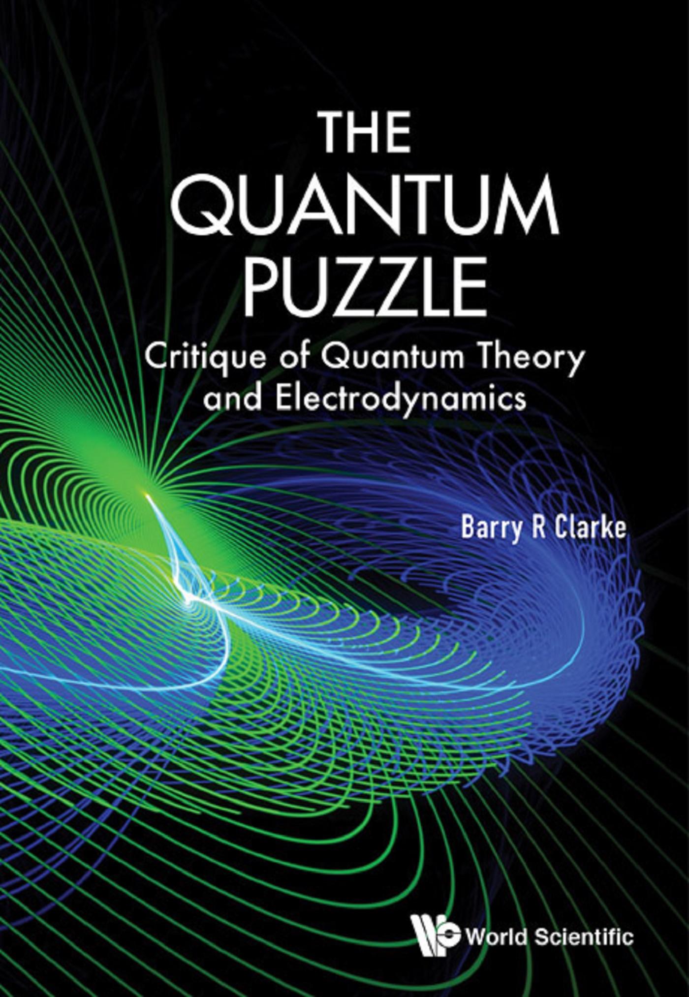 QUANTUM PUZZLE, THE: CRITIQUE QUANTUM THEORY & ELECTRODYN