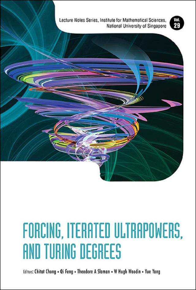 FORCING, ITERATED ULTRAPOWERS, AND TURING DEGREES by Chitat Chong, Qi Feng, Theodore A Slaman, W Hugh Woodin, Yue Yang