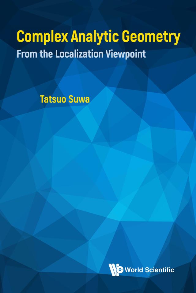 COMPLEX ANALYTIC GEOMETRY: FROM THE LOCALIZATION VIEWPOINT by Tatsuo Suwa