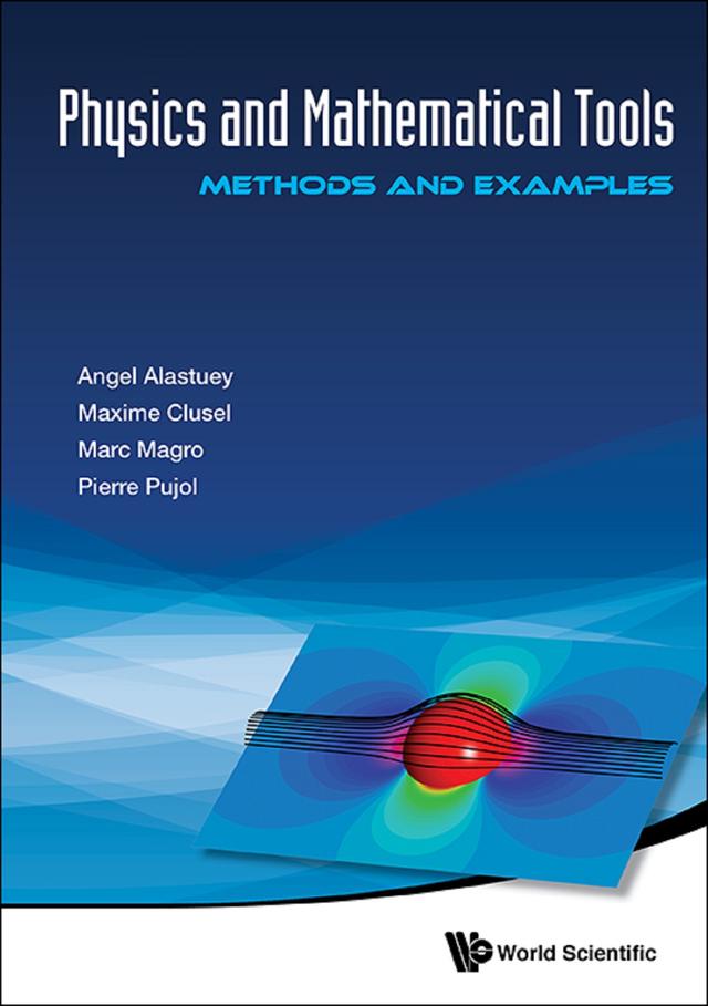 PHYSICS AND MATHEMATICAL TOOLS by Angel Alastuey, Marc Magro, Maxime Clusel, Pierre Pujol