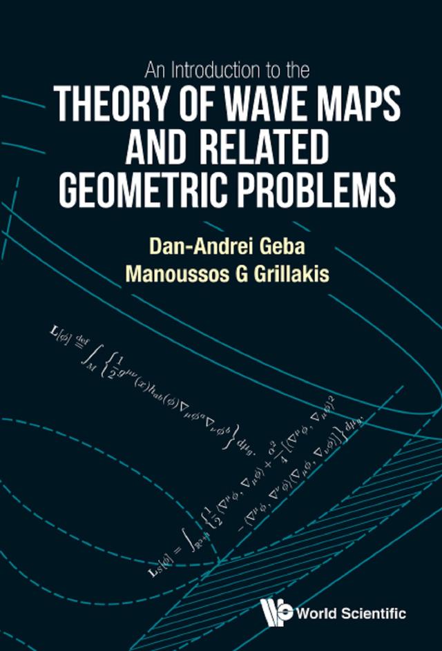 INTRO THEORY OF WAVE MAPS AND RELATED GEOMETRIC PROBLEMS, AN by Dan-andrei Geba, Manoussos G Grillakis