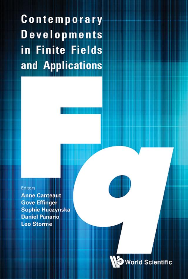 CONTEMPORARY DEVELOPMENTS IN FINITE FIELDS AND APPLICATIONS by Anne Canteaut, Daniel Panario, Gove Effinger, Leo Storme, Sophie Huczynska