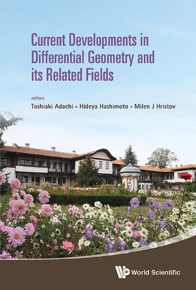 CURRENT DEVELOPMENTS IN DIFFERENTIAL GEOMETRY & RELATED FIEL by Hideya Hashimoto, Milen J Hristov, Toshiaki Adachi