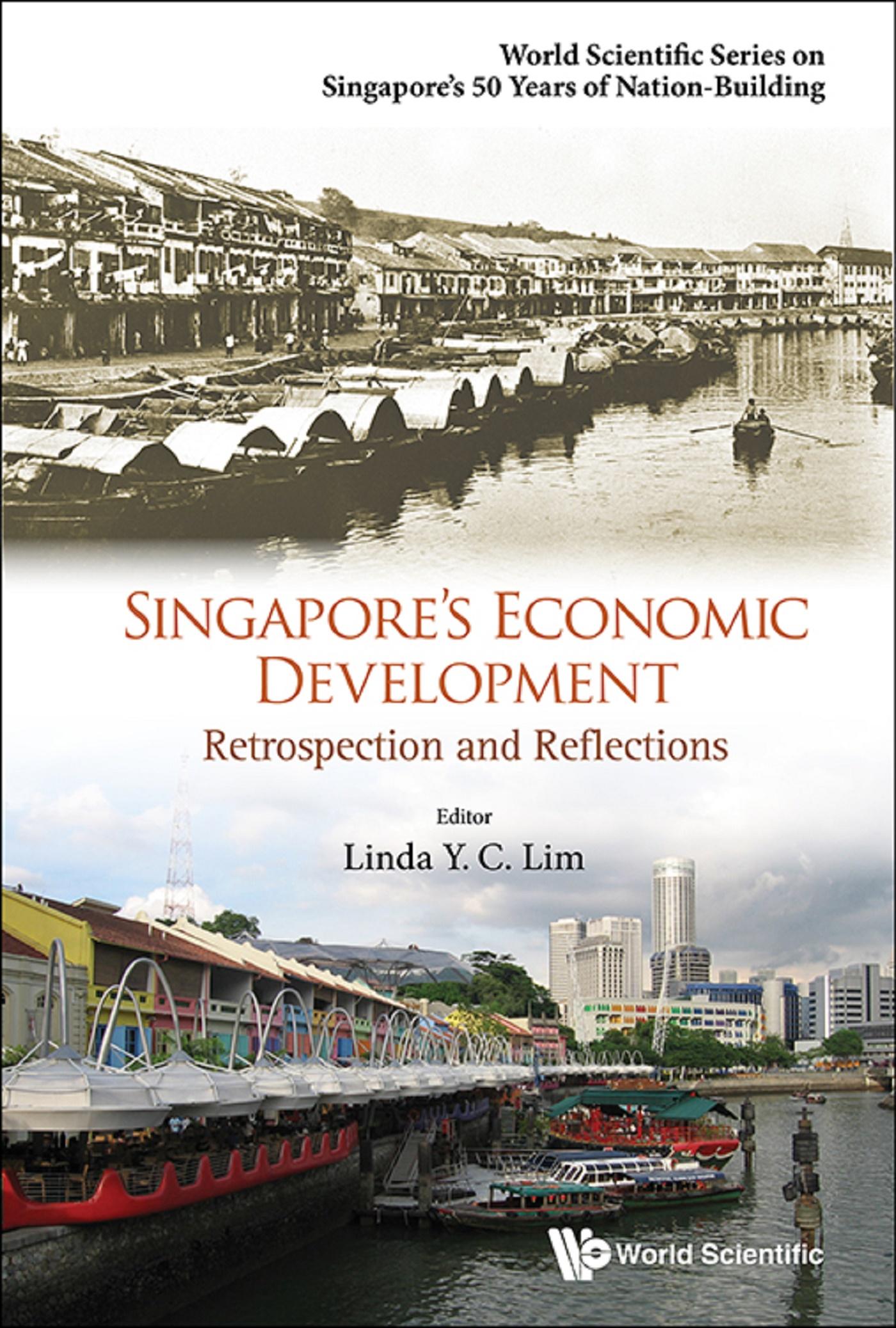 SINGAPORE'S ECONOMIC DEVELOPMENT: RETROSPECTION & REFLECTION