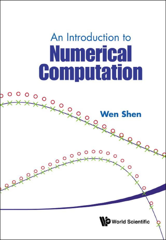 INTRODUCTION TO NUMERICAL COMPUTATION, AN by Wen Shen