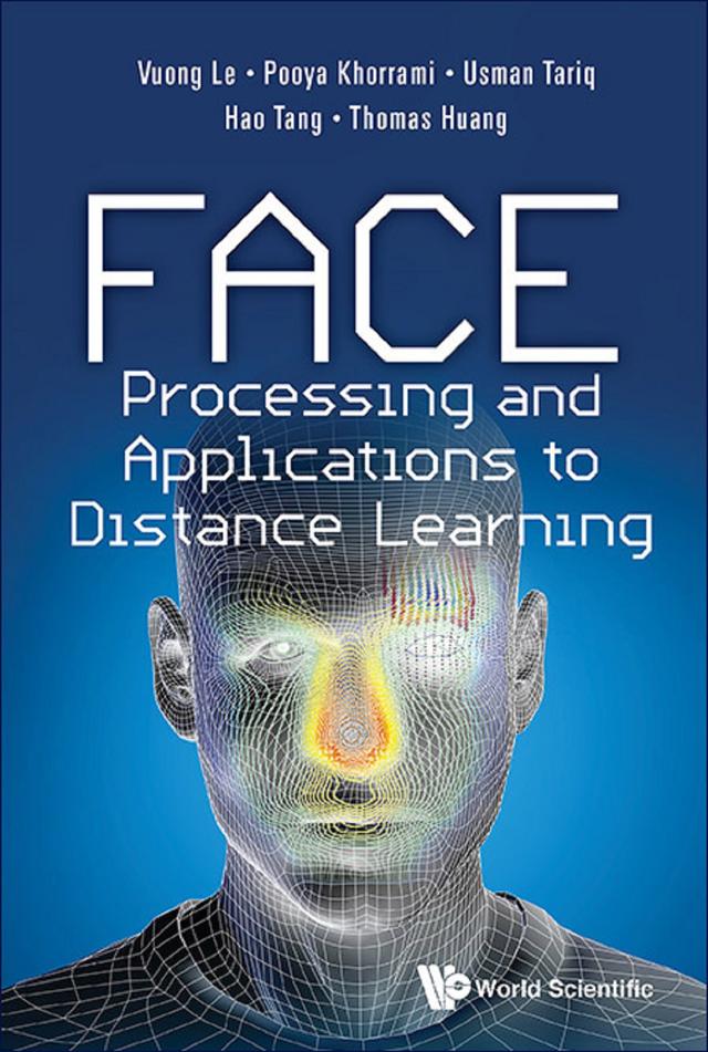 FACE PROCESSING AND APPLICATIONS TO DISTANCE LEARNING by Hao Tang, Pooya Khorrami, Thomas S Huang, Usman Tariq, Vuong Le