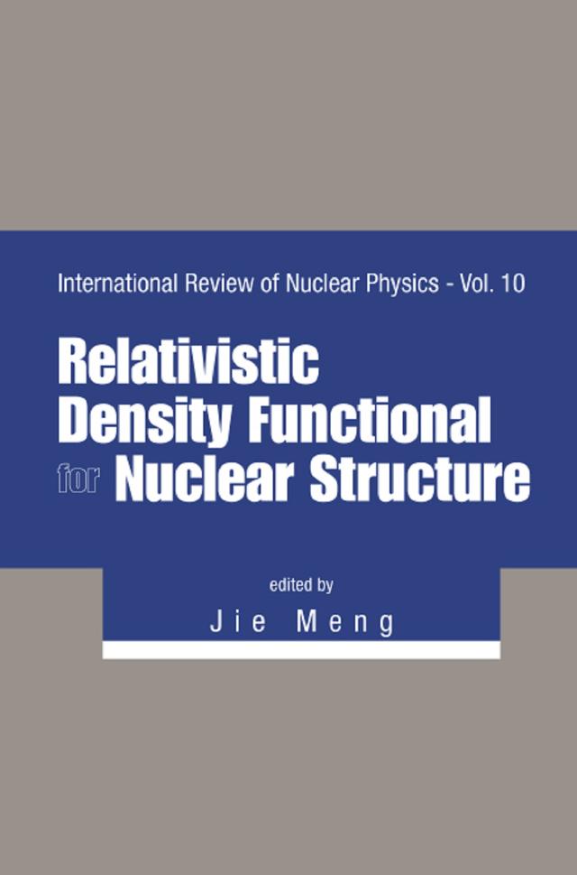 RELATIVISTIC DENSITY FUNCTIONAL FOR NUCLEAR STRUCTURE by Jie Meng