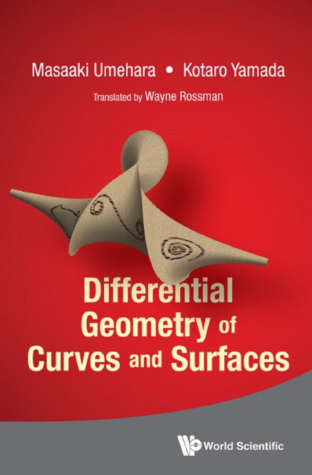 DIFFERENTIAL GEOMETRY OF CURVES AND SURFACES by Kotaro Yamada, Masaaki Umehara, Wayne Rossman