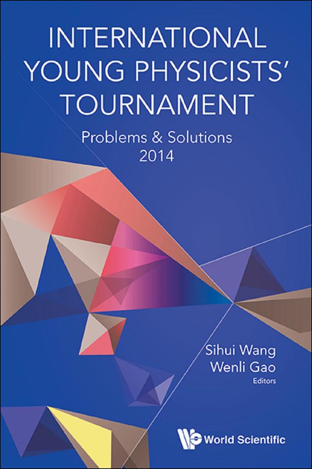 INTL YOUNG PHY TOURNAMENT (2014) by Sihui Wang, Wenli Gao