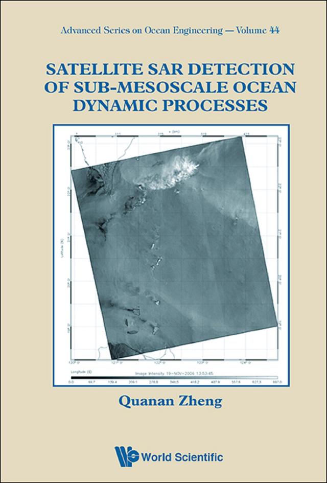 SATELLITE SAR DETECT OF SUB-MESOSCALE OCEAN DYNAMIC PROCESS by Quanan Zheng