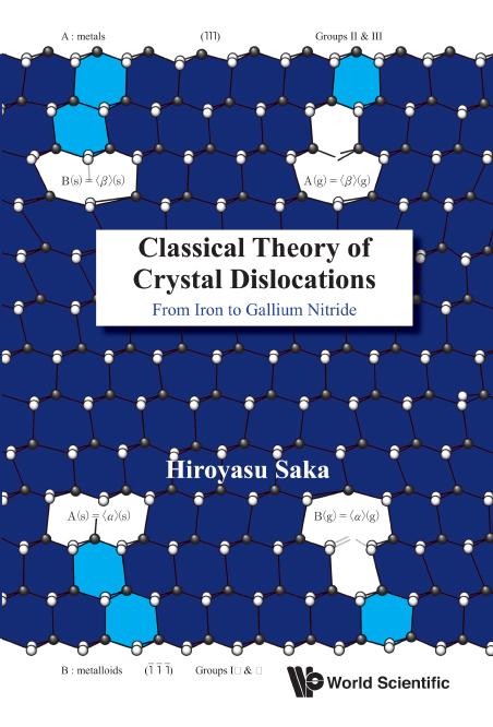 CLASSICAL THEORY OF CRYSTAL DISLOCATIONS: FROM IRON TO GALLIUM NITRIDE by Saka Hiroyasu