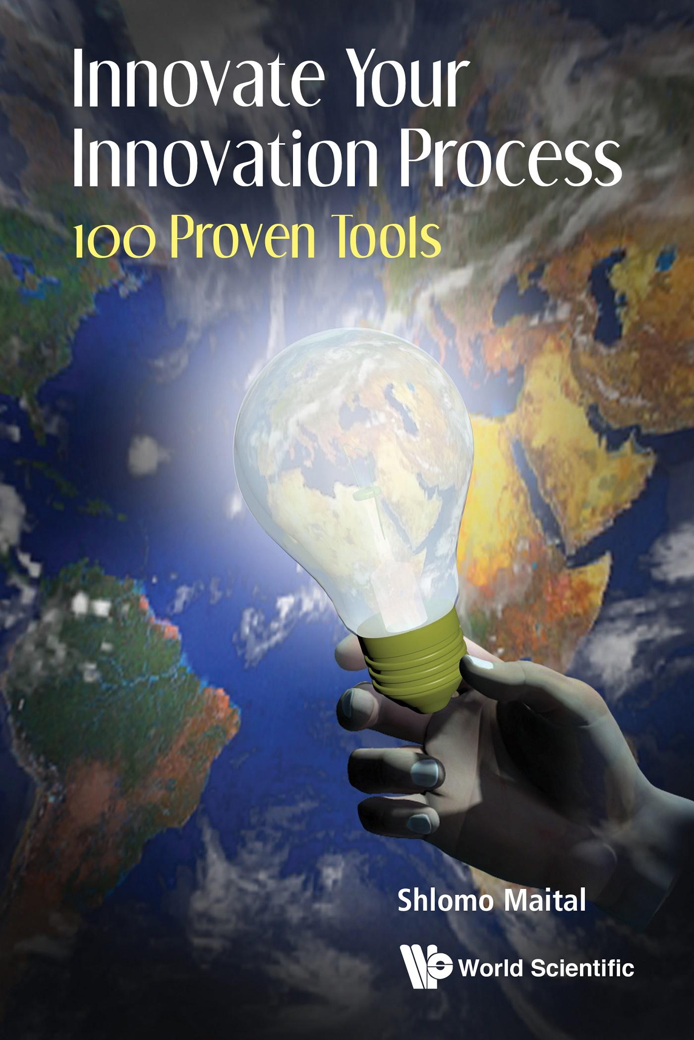 INNOVATE YOUR INNOVATION PROCESS: 100 PROVEN TOOLS