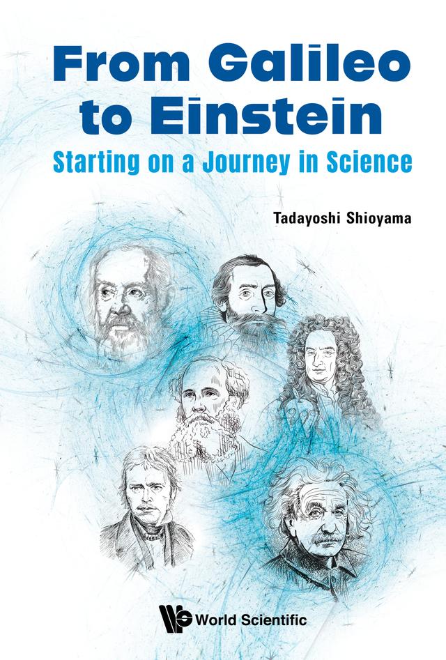 FROM GALILEO TO EINSTEIN: STARTING ON A JOURNEY IN SCIENCE by Tadayoshi Shioyama