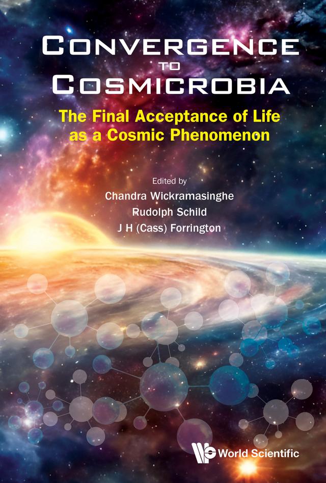CONVERGENCE TO COSMICROBIA by Chandra Wickramasinghe, J H (Cass) Forrington, Rudolph Schild