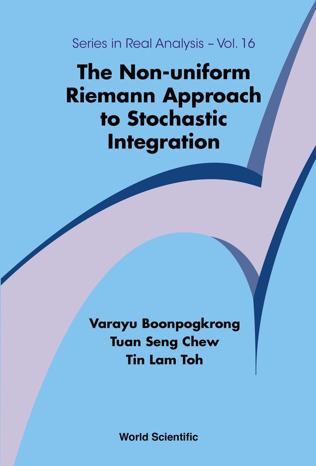 NON-UNIFORM RIEMANN APPROACH TO STOCHASTIC INTEGRATION, THE by Tin Lam Toh, Tuan Seng Chew, Varayu Boonpogkrong