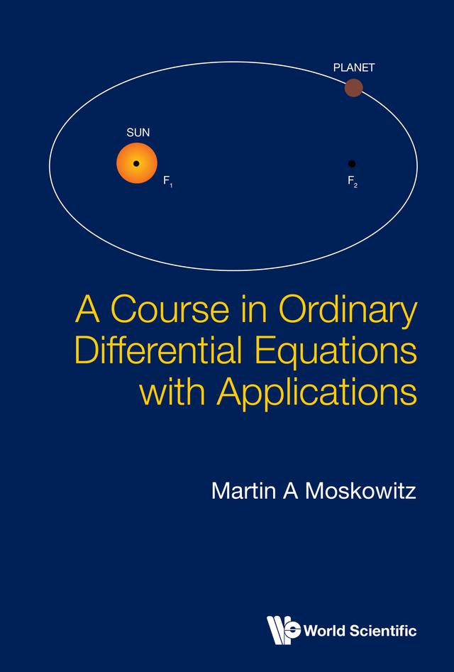 COURSE IN ORDINARY DIFFERENTIAL EQUATIONS WITH APPLICATIONS by Martin A Moskowitz