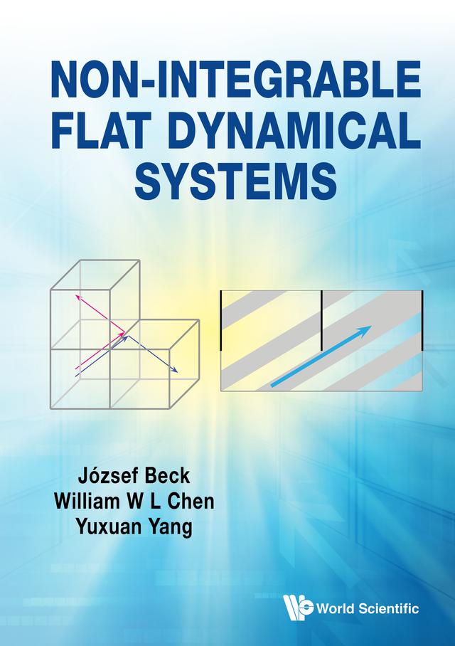NON-INTEGRABLE FLAT DYNAMICAL SYSTEMS by József Beck, William W L Chen, Yuxuan Yang