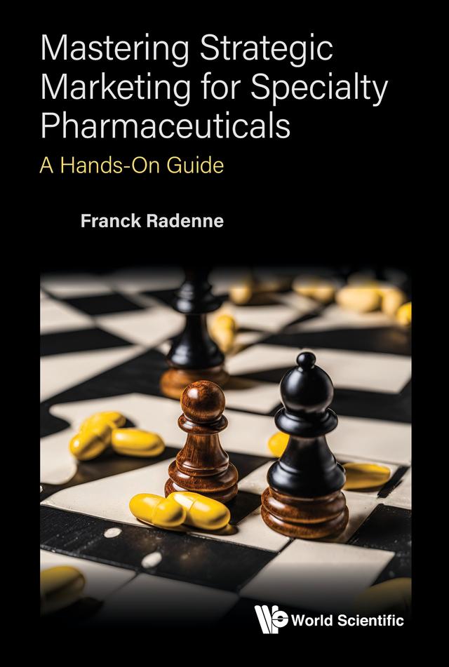MASTERING STRATEGIC MARKETING FOR SPECIALTY PHARMACEUTICALS by Franck Radenne