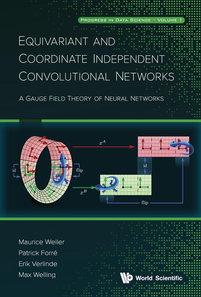 EQUIVARIANT & COORDINATE INDEPENDENT CONVOLUTIONAL NETWORKS by Erik Verlinde, Maurice Weiler, Max Welling, Patrick Forré