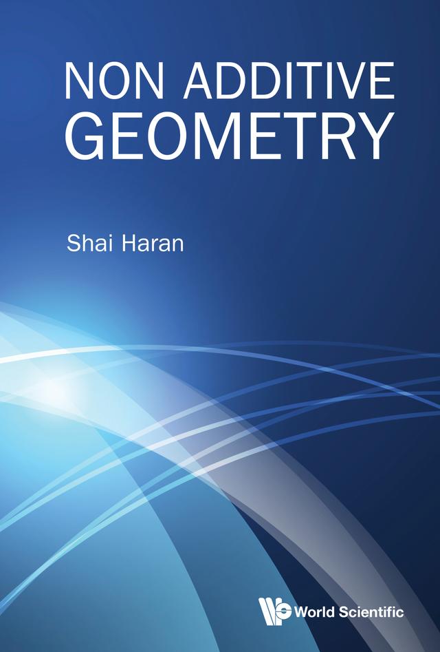NON ADDITIVE GEOMETRY by Shai Haran