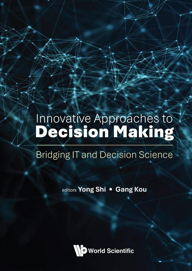 INNOVATIVE APPROACHES TO DECISION MAKING by Gang Kou, Yong Shi
