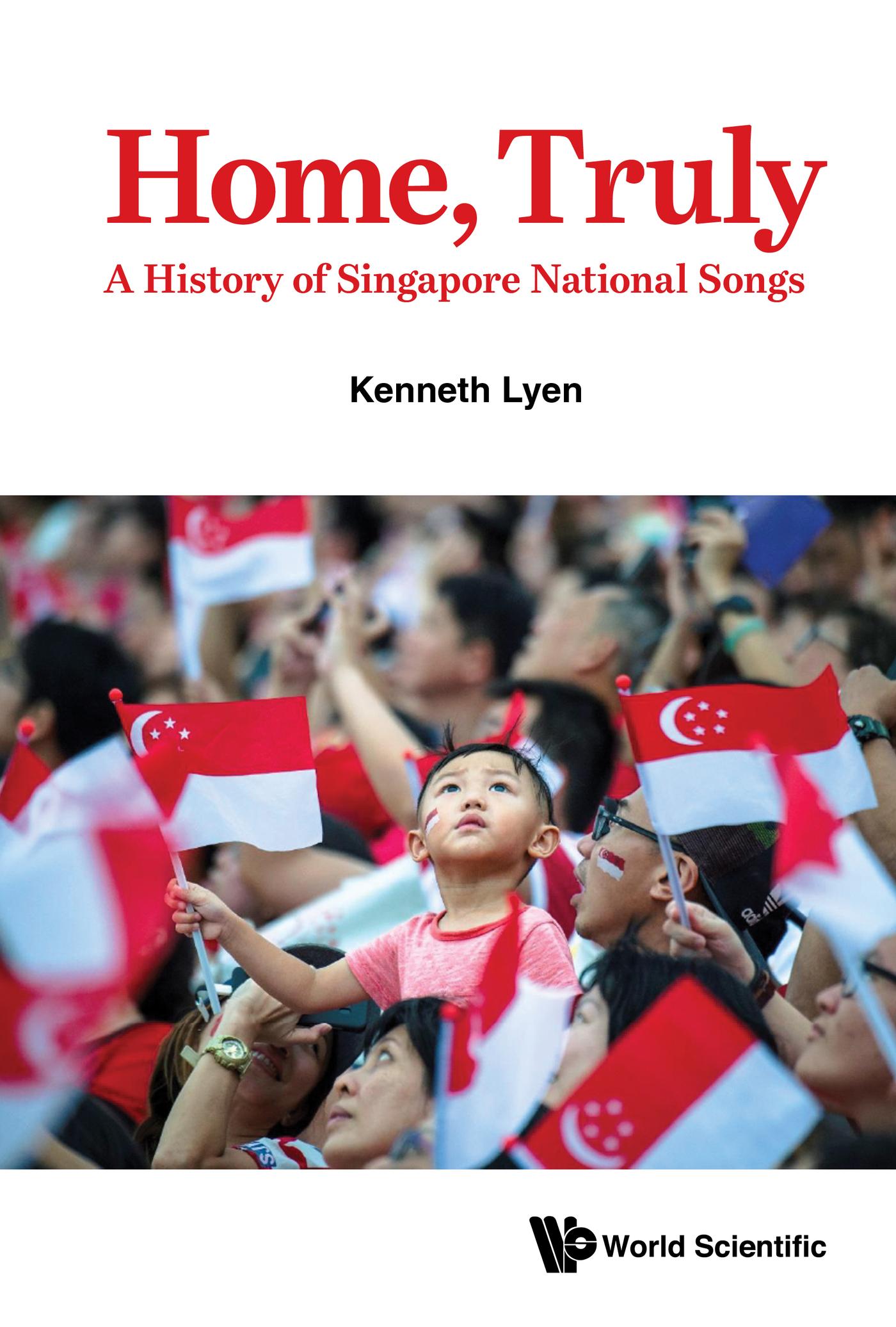 HOME, TRULY: A HISTORY OF SINGAPORE NATIONAL SONGS