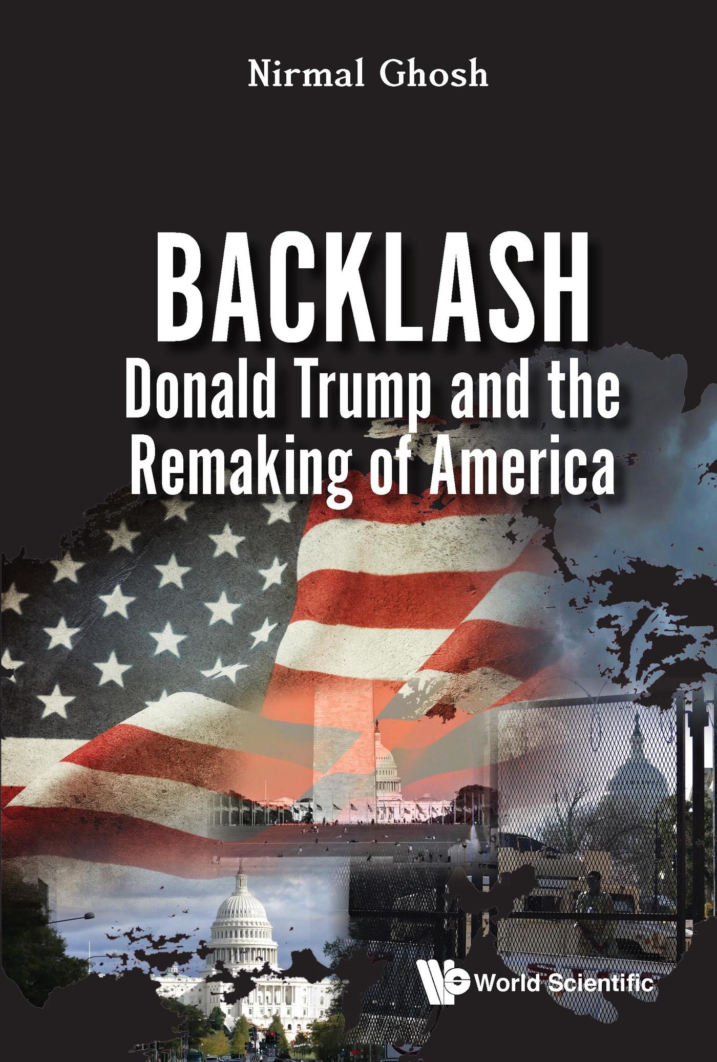 BACKLASH: DONALD TRUMP AND THE REMAKING OF AMERICA