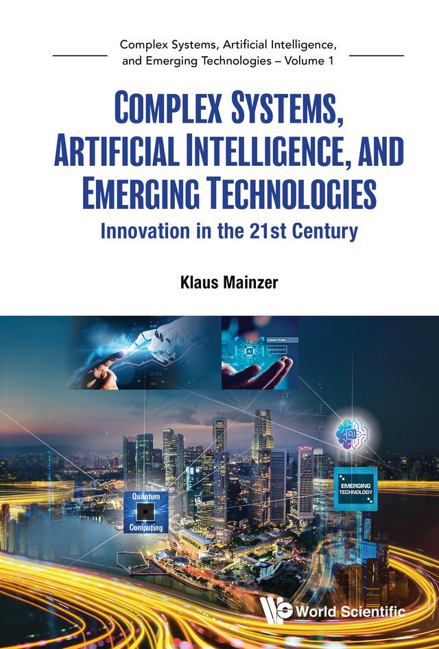 COMPLEX SYSTEMS, ARTIFICIAL INTELLIGENCE & EMERGING TECH by Klaus Mainzer