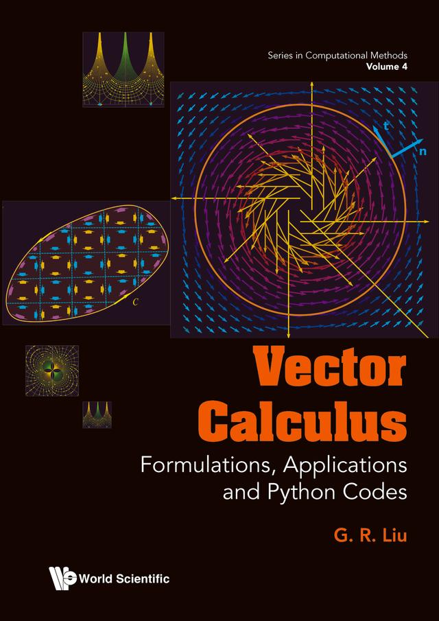 VECTOR CALCULUS: FORMULATIONS, APPLICATIONS AND PYTHON CODES by G R Liu