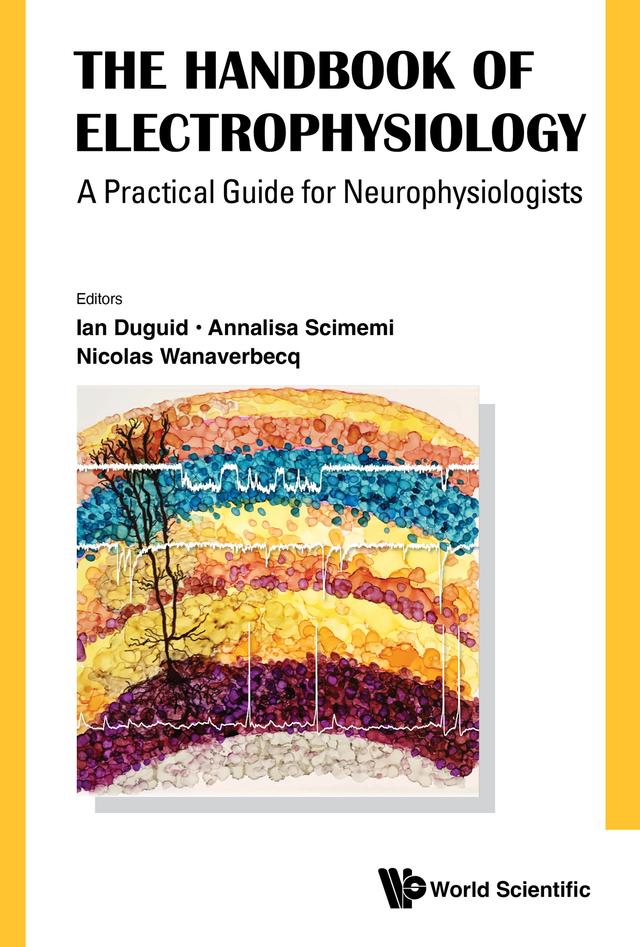 HANDBOOK OF ELECTROPHYSIOLOGY, THE by Annalisa Scimemi, Ian Duguid, Nicolas Wanaverbecq