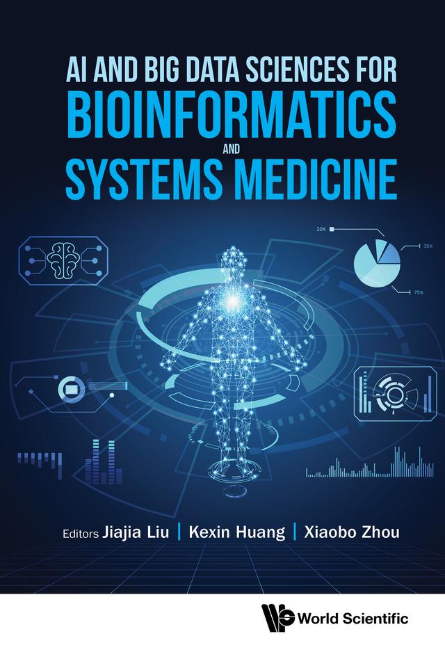 AI AND BIG DATA SCIENCES FOR BIOINFORMATICS AND SYSTEMS MED by Jiajia Liu, Kexin Huang, Xiaobo Zhou