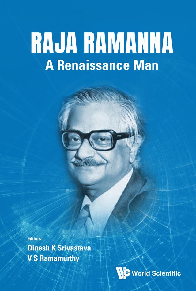 RAJA RAMANNA: A RENAISSANCE MAN by Dinesh K Srivastava, V S Ramamurthy