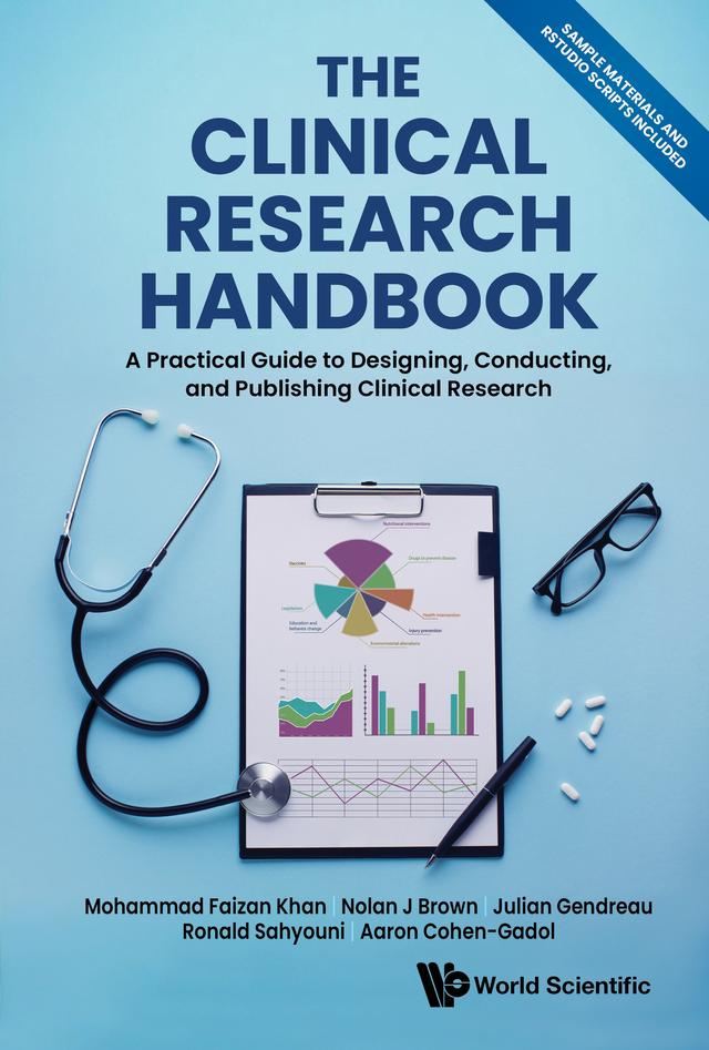 CLINICAL RESEARCH HANDBOOK, THE by Aaron Cohen-Gadol, Julian Gendreau, Mohammad Faizan Khan, Nolan J Brown, Ronald Sahyouni