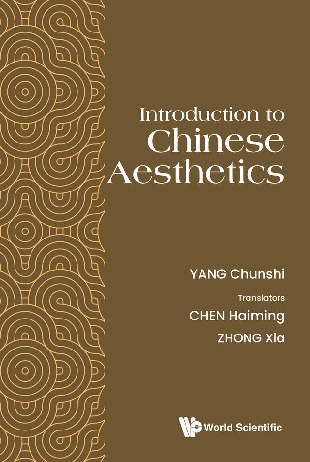 INTRODUCTION TO CHINESE AESTHETICS by Chunshi Yang, Haiming Chen, Xia Zhong